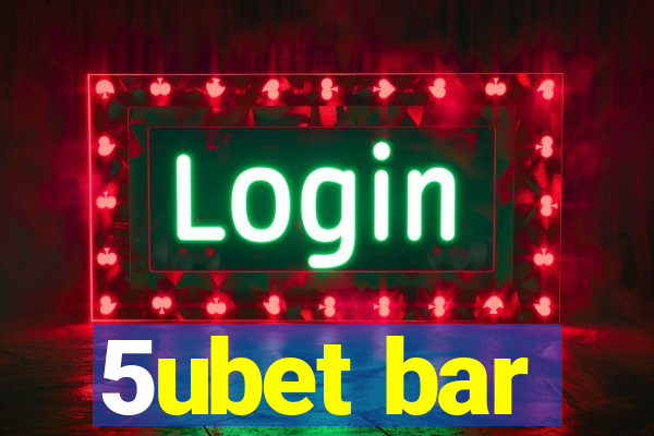 5ubet bar